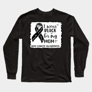 I Wear Black For My Mom Skin Cancer Awareness Long Sleeve T-Shirt